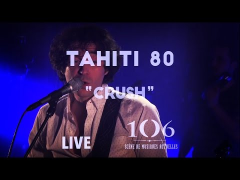 Tahiti 80 - Crush - Live @Le106