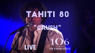 Tahiti 80 - Crush - Live @Le106