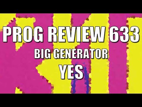 Prog Review 633 - Big Generator - Yes