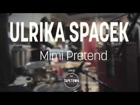 Ulrika Spacek - Mimi Pretend [Tapetown Sessions]