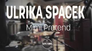 Ulrika Spacek - Mimi Pretend [Live at Tapetown]