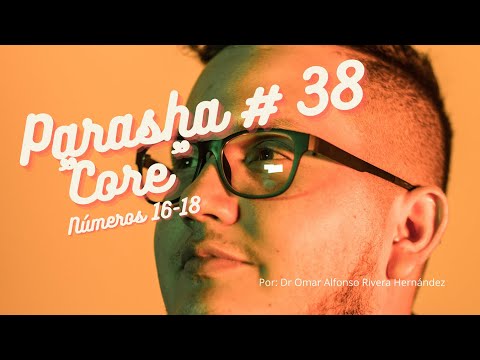 PARASHA # 38 "KORAJ"  por Dr.  Omar Alfonso Rivera Hernández
