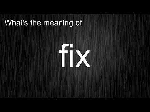 What's the meaning of "fix", How to pronounce fix?