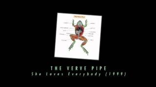 The Verve Pipe - She Loves Everybody