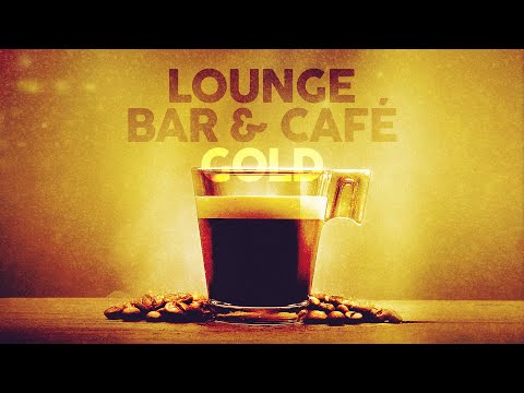 LOUNGE BAR & CAFE GOLD 🍸 Playlist 2025