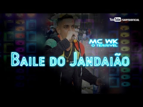 MC Wk O Terrivel - Baile do jandaião 2017 ( Samy Dj )