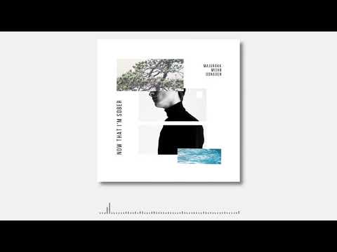 Majurakk & MISHØ - Now That I'm Sober (ft. Donaven)
