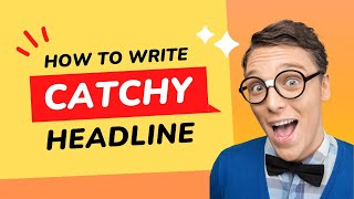 How to Write a Catchy Headline
