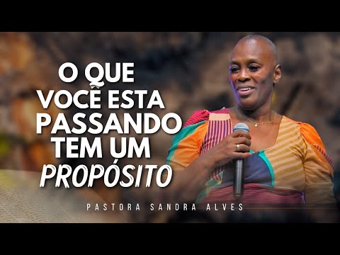 O QUE VOCÊ ESTÁ PASSANDO TEM UM PROPÓSITO, OUÇA ESSA PALAVRA QUE DEUS ME DEU ! | Pastora Sandra