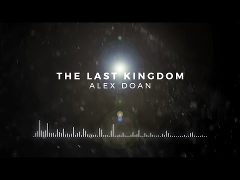 Alex Doan - The Last Kingdom [Epic • Dramatic]