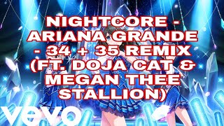 Nightcore - Ariana Grande - 34 + 35 Remix (ft. Doja Cat & Megan Thee Stallion) - with lyrics