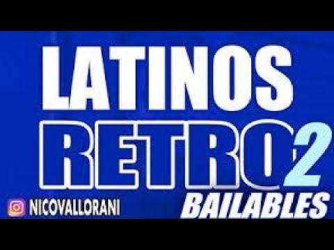LATINOS RETRO BAILABLES 2-NICO VALLORANI DJ