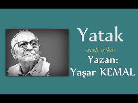 Sesli Öyküler-88 Yatak-Yaşar KEMAL  (ustaya saygıyla)