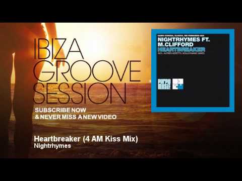 Nightrhymes - Heartbreaker - 4 AM Kiss Mix - IbizaGrooveSession