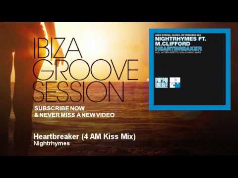 Nightrhymes - Heartbreaker - 4 AM Kiss Mix - IbizaGrooveSession