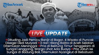 Live Update Siang: Balita Ditemukan Meninggal usai Hilang, 4 Wisata di Puncak Disegel Dedi Mulyadi