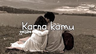Download lagu Geisha- Karna Kamu (Slowed reverb) tiktok version mp3 Download lagu Geisha- Karna Kamu (Slowed reverb) tiktok version mp3
