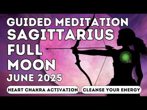 June 2025 Sagittarius Full Moon Meditation | Heart Chakra Activation & Energy Reset #fullmoon