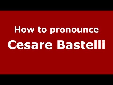 How to pronounce Cesare Bastelli (Italian/Italy)  - PronounceNames.com