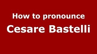 How to pronounce Cesare Bastelli