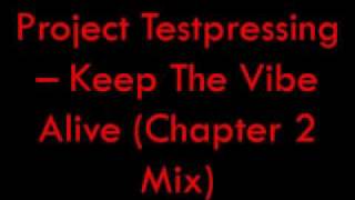 Project Testpressing - Keep The Vibe Alive (Chapter 2 Mix) [1999]