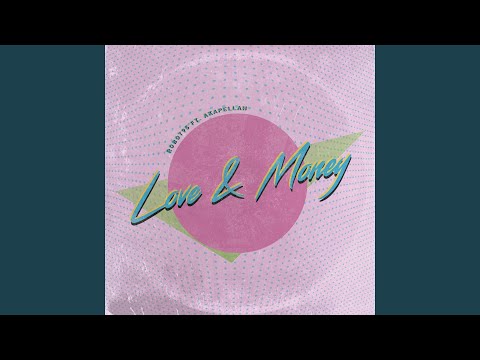 Love & Money (feat. Akapellah)