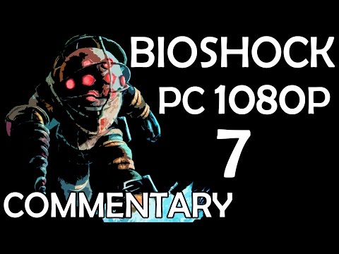 Bioshock - PC 1080p - Commentary Walkthrough - Part 7 - Peach Wilkins & Spider Splicers