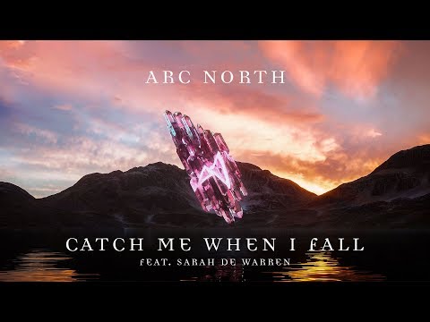 Arc North - Catch Me When I Fall (ft. Sarah de Warren) [Official Lyric Video]