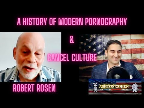 Robert Rosen on the history of pornography , cancel culture, and first amendment battles.