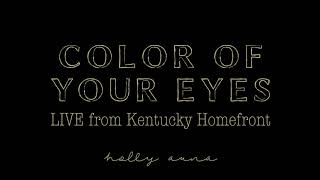 "Color of Your Eyes" Holly Auna (LIVE @Kentucky Homefront)