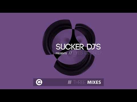 Sucker DJ's - Eyes Closed (Club Mix)