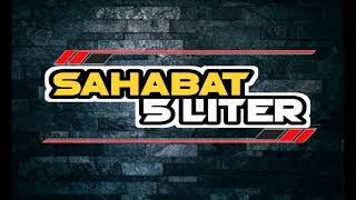 Download lagu FULL BASS FROM SAHABAT 5LITER mp3 Download lagu FULL BASS FROM SAHABAT 5LITER mp3