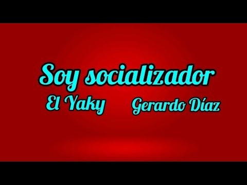 Soy socializador Letra - El Yaky Ft Gerardo Díaz AMT MUSIC