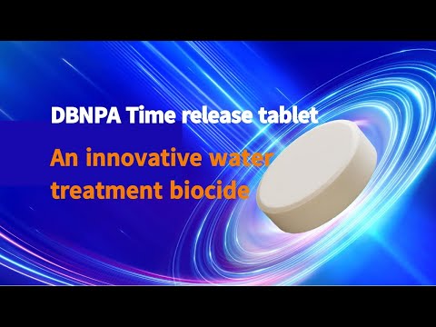 DBNPA time release tablet --An innovative water treatment biocide