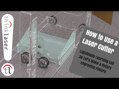 How To Use A Laser Cutter - Lightblade Learning Lab 36 Let's Make a Rotary Engraving Fixture