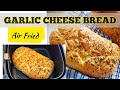 Air fried Garlic Cheese Bread !How to Air fry Cheesy Garlic Bread Easy! Air Fryer Bread from Scratch