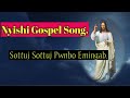 Nyishi Gospel Song Sottuj Sottuj Pwnbo Emingab
