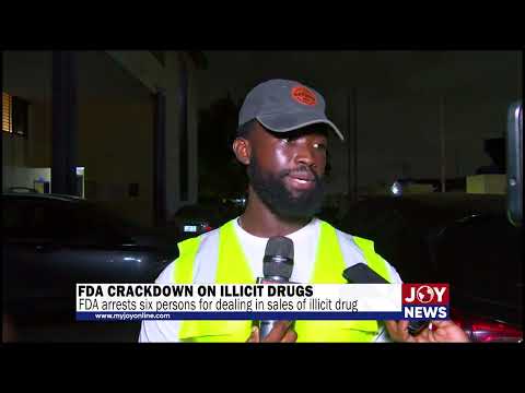 FDA arrests six persons for dealing in sales of illicit drug.#JoyNews