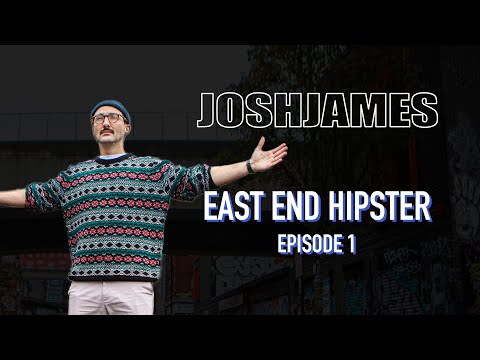 East End Hipster: Welcome to East London - JOSH JAMES