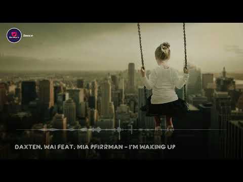 Vocal Dance Music/House/I'm Waking Up - DAXTEN, WAI feat. MIA PFIRRMAN (Royalty Free Music) Soft