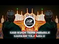 Sab Kuch Tere Hawale Sarkar Tajwale Bass Mix DJ Aasif SK