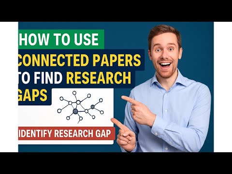 "How to Use Connected Papers to Find Research Gaps – A Step-by-Step Tutorial"