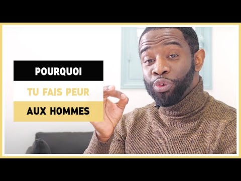 Pourquoi je fais peur aux hommes ?