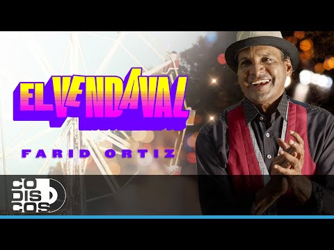 El Vendaval, Farid Ortiz - Video