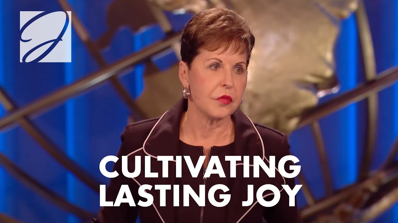 Cultivating Lasting Joy | Joyce Meyer