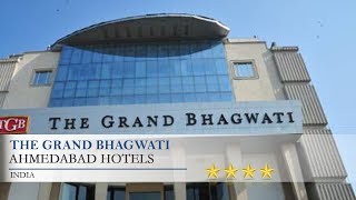 The Grand Bhagwati - Ahmedabad Hotels, India