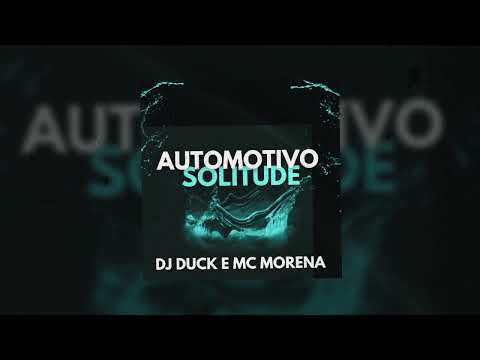 AUTOMOTIVO SOLITUDE - MC MORENA E DJ DUCK #tiktok  #2023