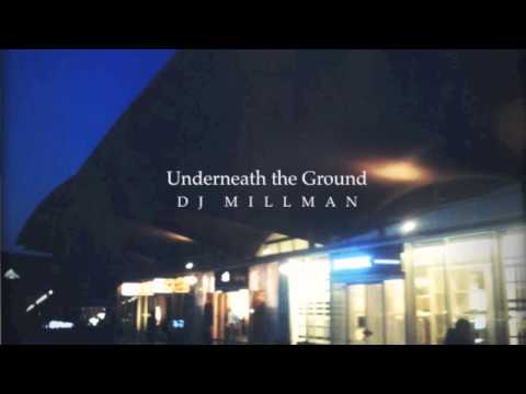 DJ Millman - underneath the ground