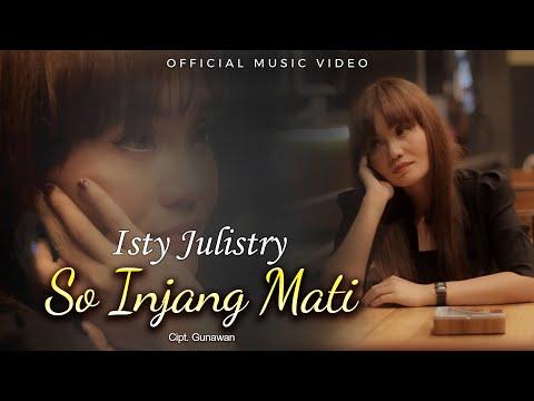 So Injang Mati - Isty Julistry  (Official Music Video)