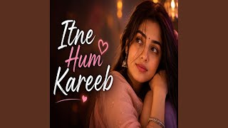 Download lagu Itne Hum Kareeb mp3
